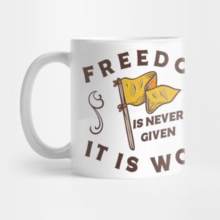 Freedom is never given it is won Mug